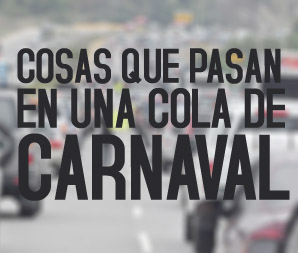 Cosas que pasan en una cola de Carnaval