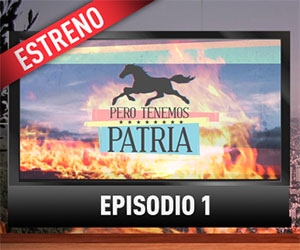 Pero Tenemos Patria: Episodio 1