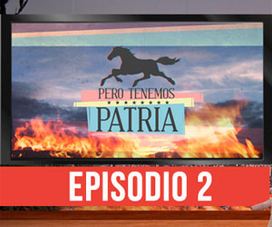 Pero Tenemos Patria: Las Frías de Jaua (Episodio 2)