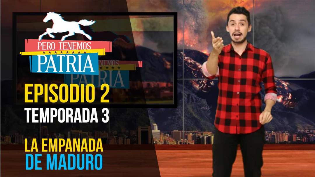 Pero Tenemos Patria - La empanada de Maduro