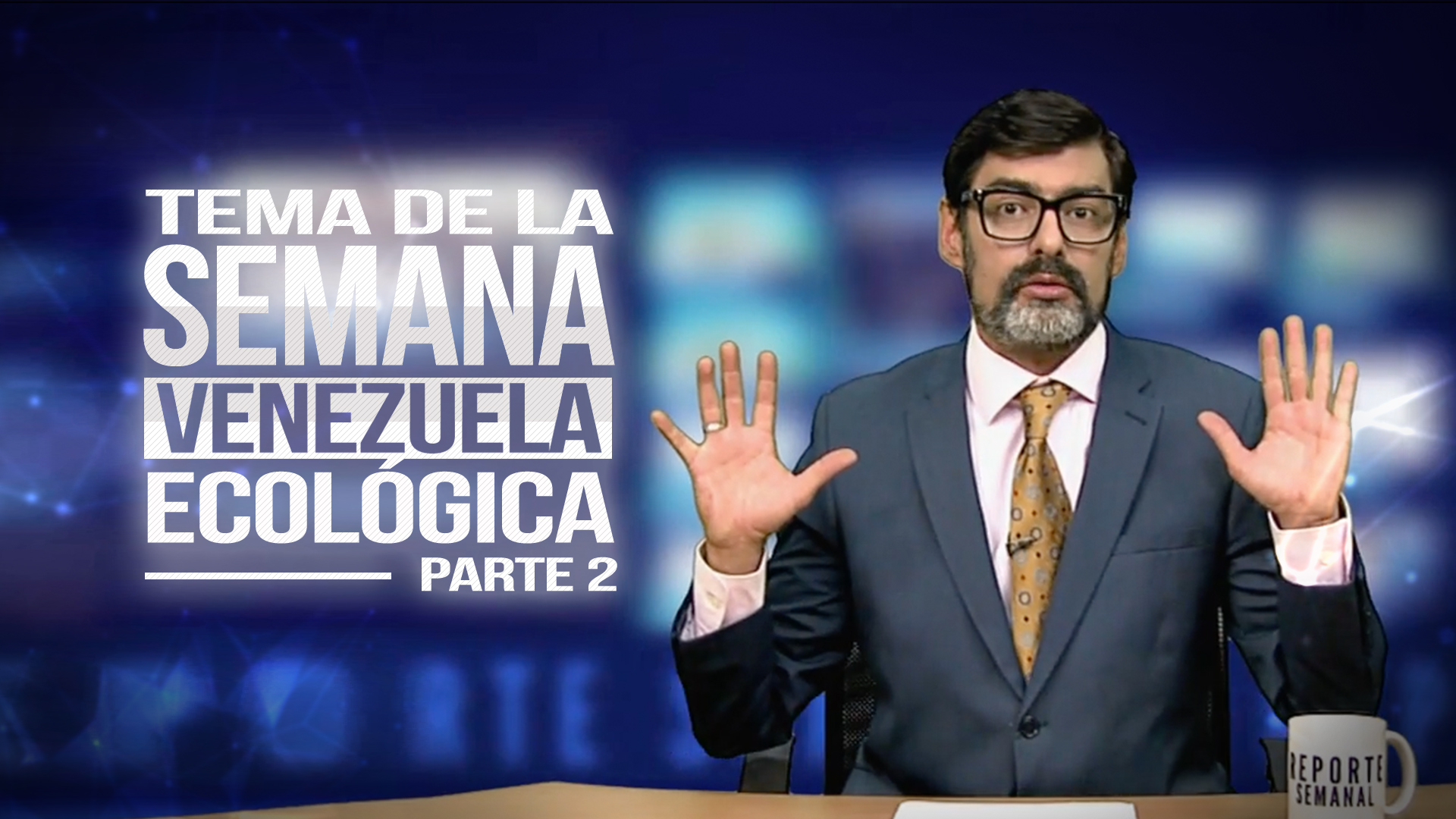 Reporte Semanal - Tema de la semana: Venezuela ecológica (parte 2)