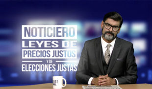 Reporte Semanal - Noticiero: Leyes de precios justos y de elecciones justas