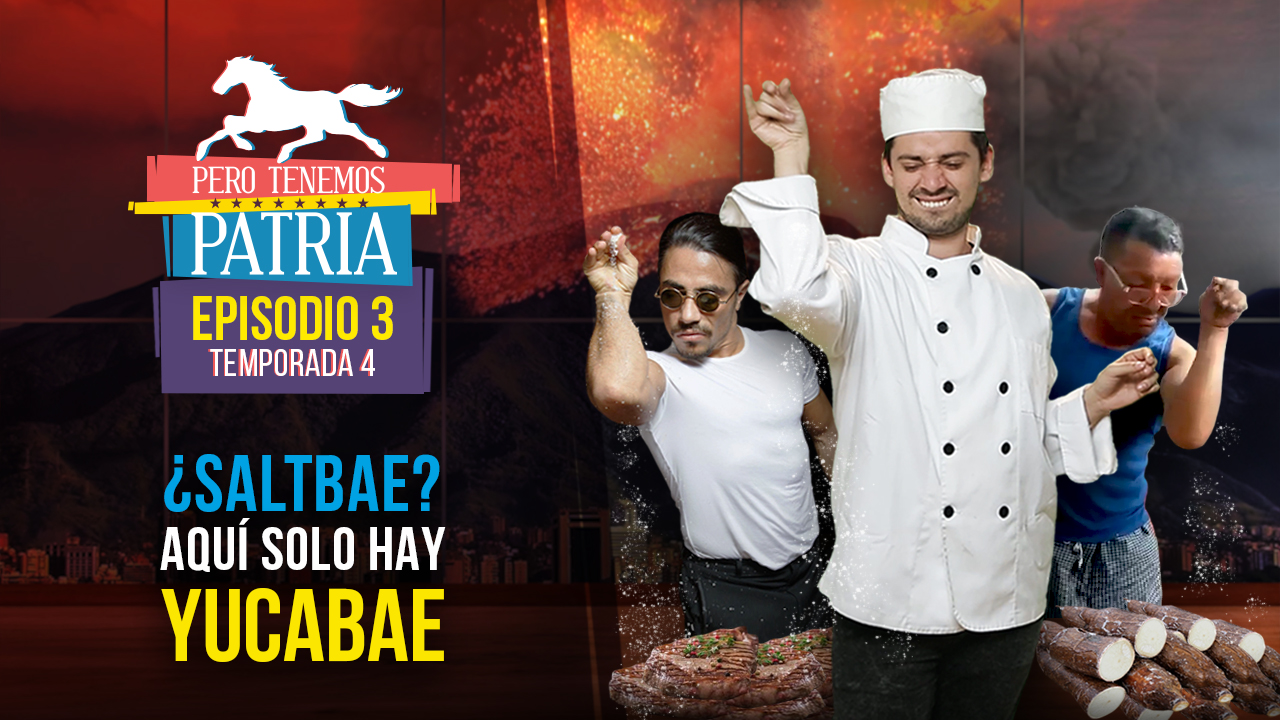 ¿Saltbae? Aquí solo hay YucaBae - Pero Tenemos Patria