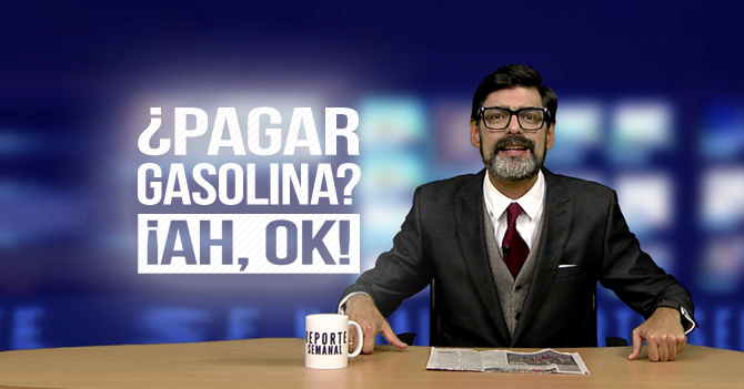 Reporte Semanal - Bisagra: ¿Pagar Gasolina? ¡AH, OK!