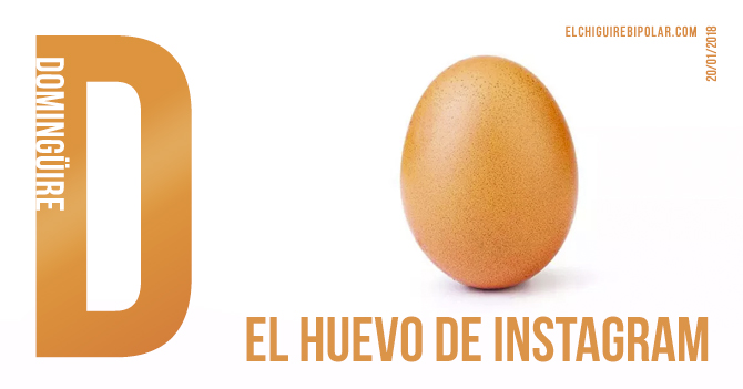 Domingüire No. 263: El huevo de Instagram