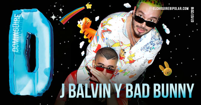 Domingüire No. 286: J Balvin & Bad Bunny