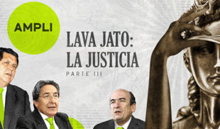 Ampli — Lava Jato: La Justicia (Parte 3)