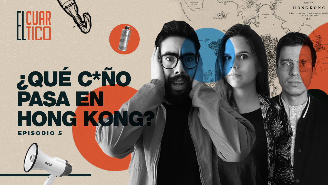 05 | ¿Qué c*ño pasa en Hong Kong? | El Cuartico