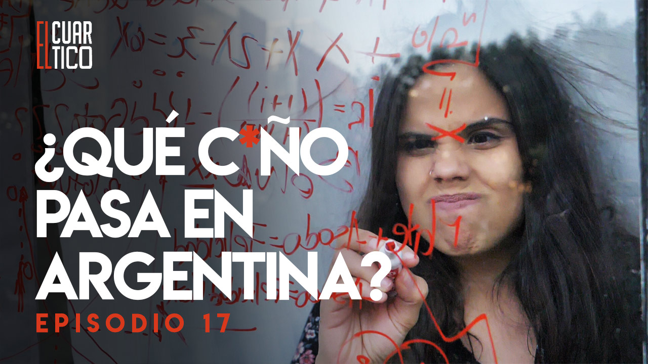 17 | ¿Qué c*ño pasa en Argentina? | El Cuartico