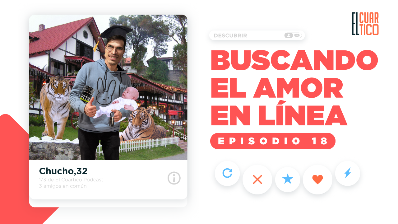 18 | Buscando el amor en línea | El Cuartico