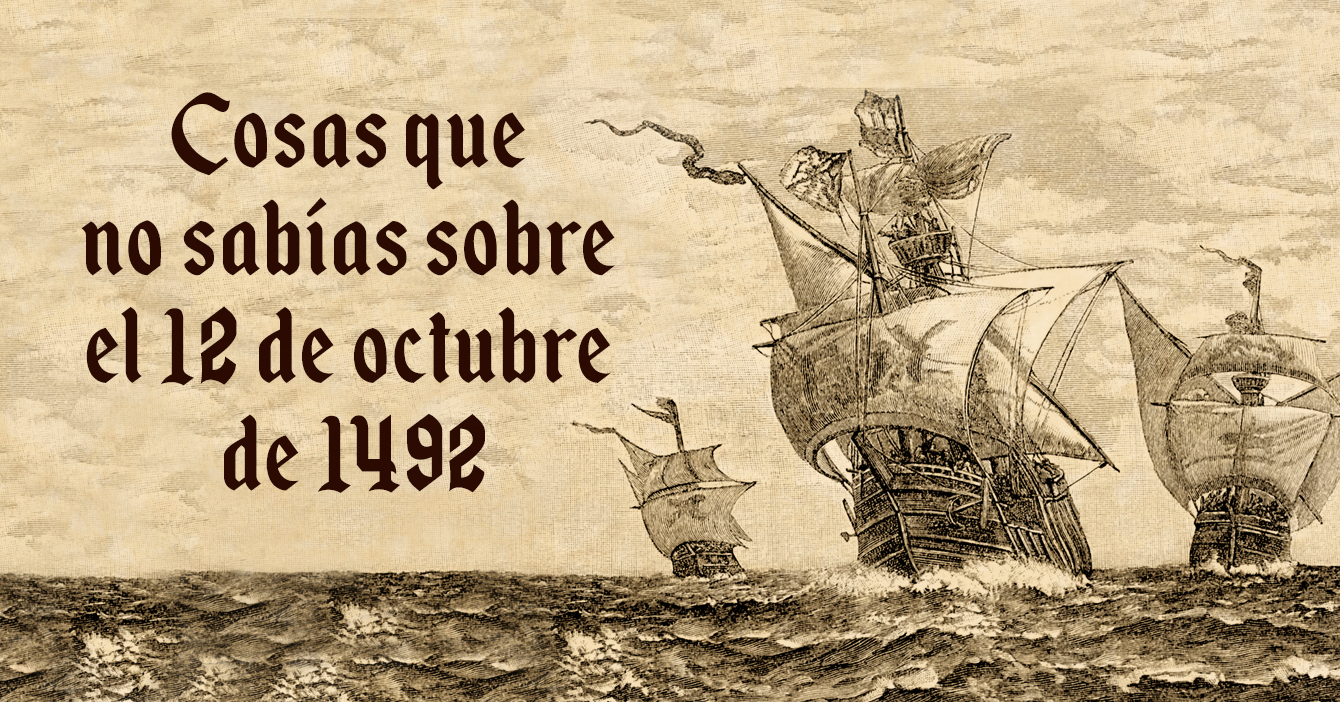 Cosas que no sabías sobre el 12 de octubre de 1492