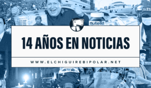 POST ANIVERSARIO: 14 años en noticias de El Chigüire Bipolar