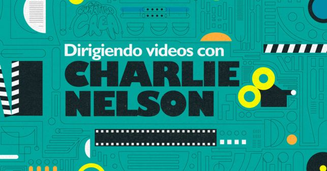 Dirigiendo videos con Charlie Nelson | 97 | El Cuartico