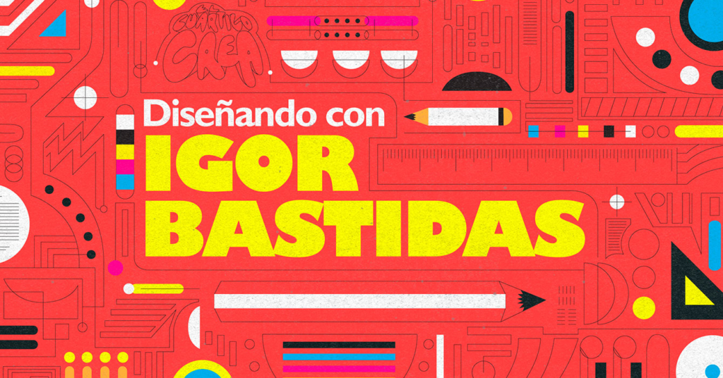 Diseñando con Igor Bastidas | 99