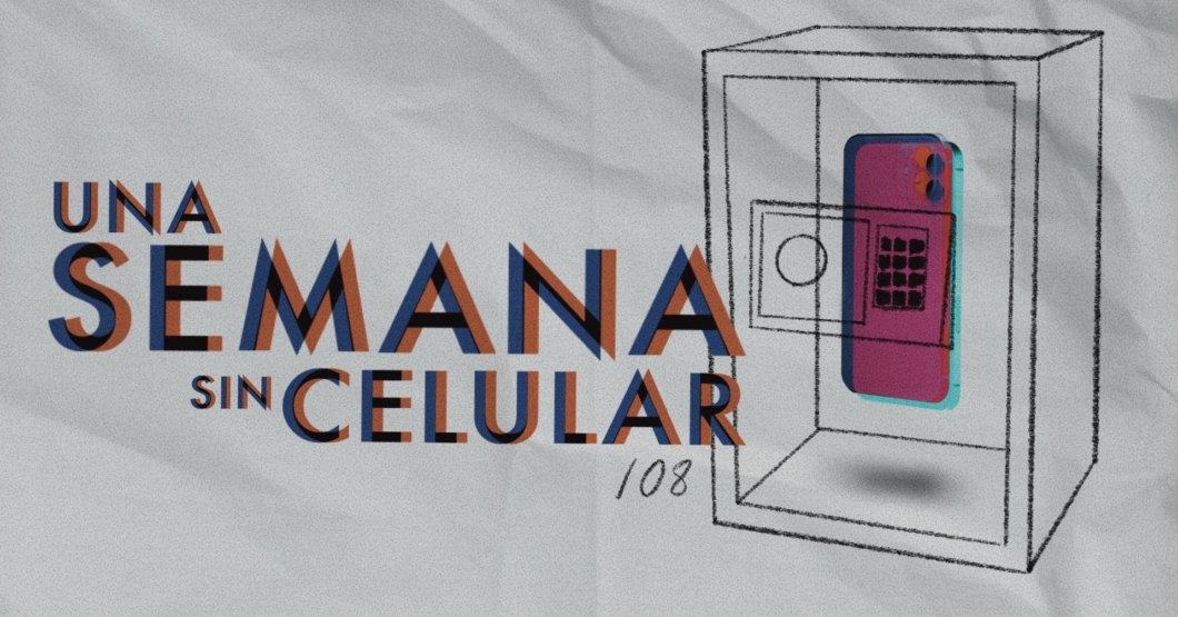 108 | Una semana sin celular