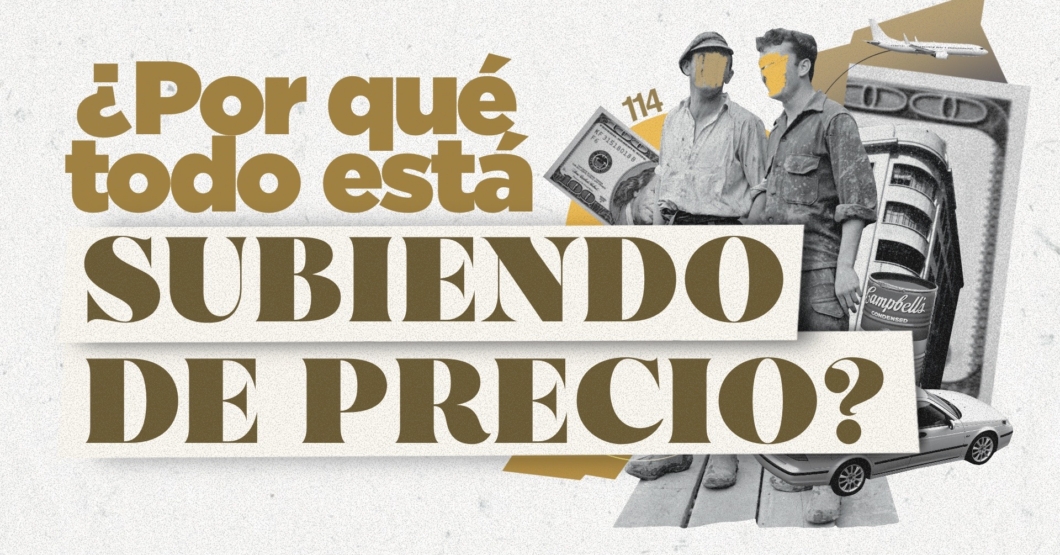 114 | ¿Por qué todo está subiendo de precio?
