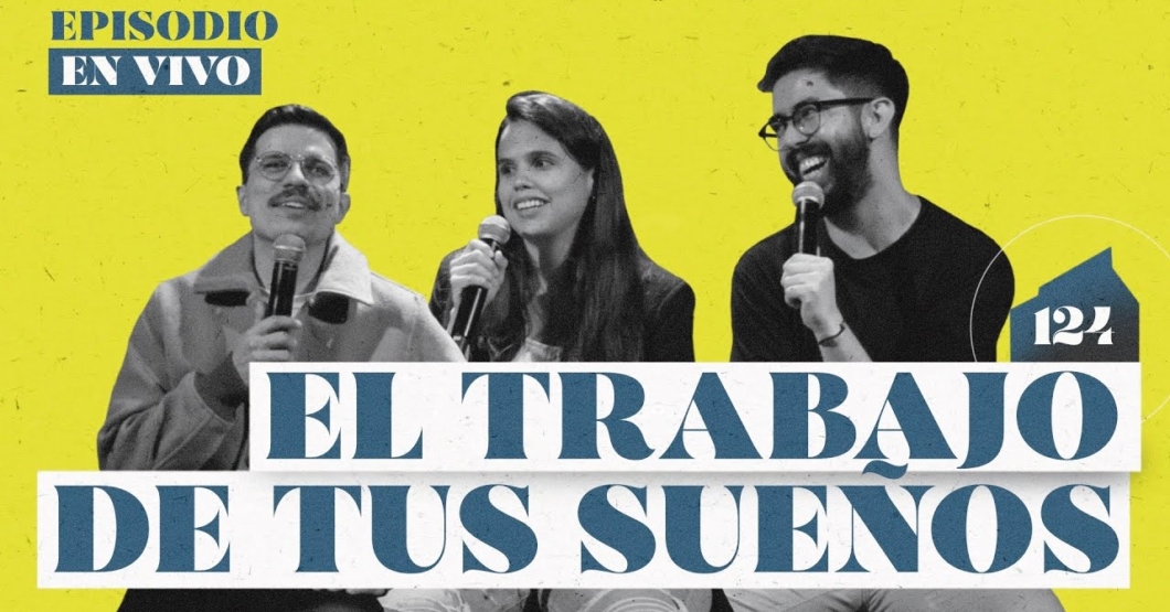 124 | El Trabajo de tus Sueños - Episodio en Vivo