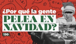 130 | ¿Por qué peleamos en Navidad?