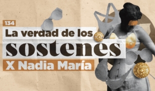 134 | La verdad de los sostenes x Nadia María