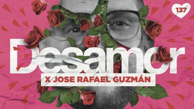 137 | Historias de Desamor con Jose Rafael Guzmán 💕