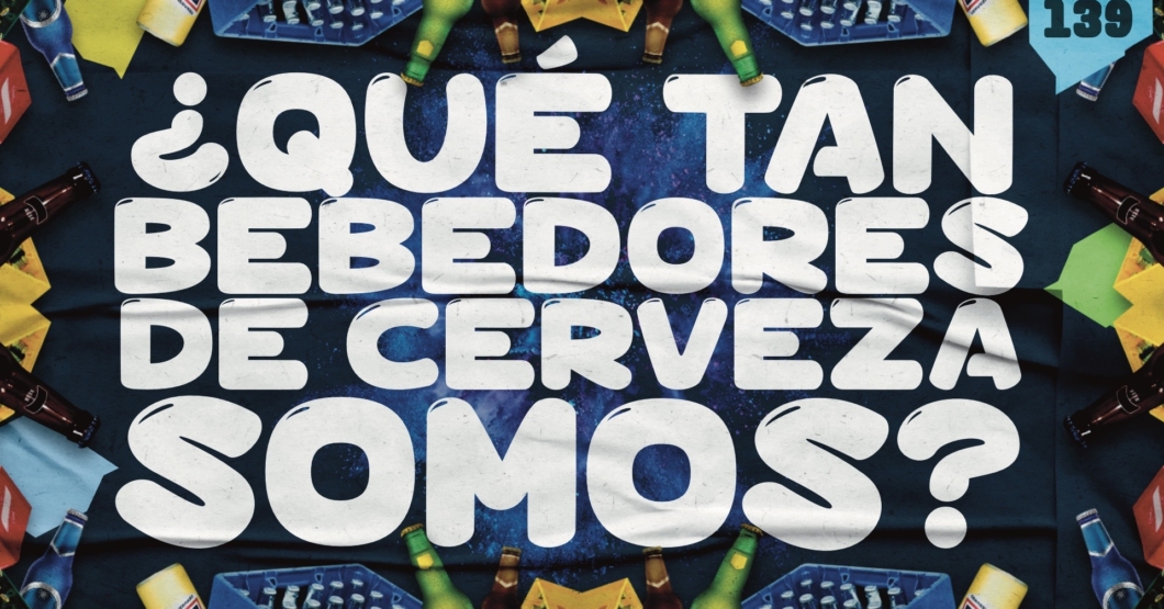 139 | ¿Qué tan bebedores de cerveza somos? 🍺