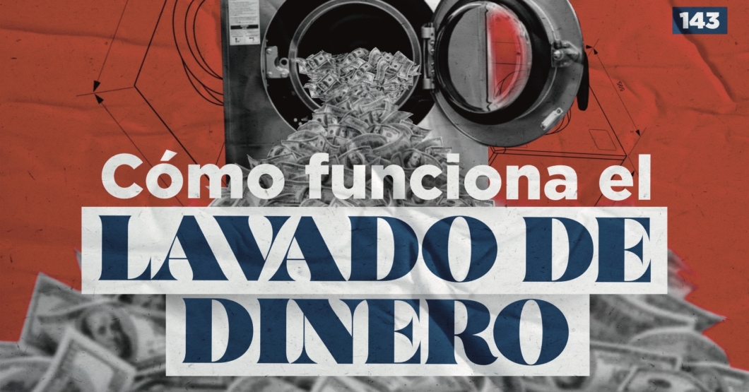 143 | ¿Cómo funciona el lavado de dinero?