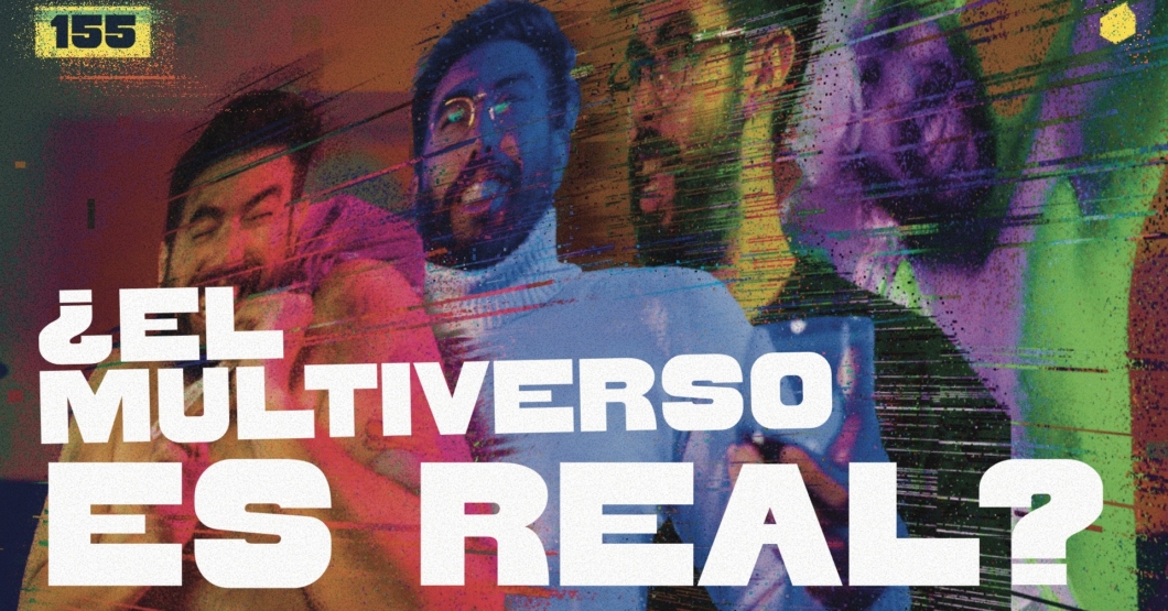 155 | ¿Qué es el Multiverso?