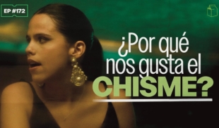 ¿Por qué nos gusta el chisme? | 172