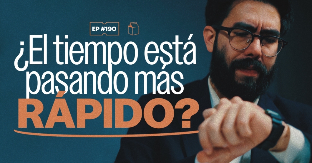 ¿El tiempo está pasando más rápido? | 190