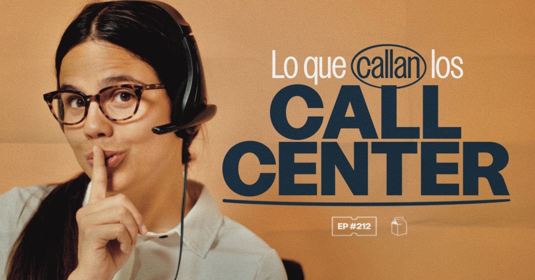 Lo que callan los Call Center | 212
