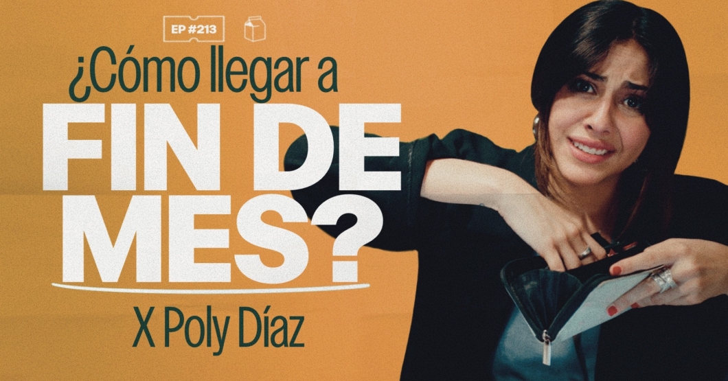 ¿Cómo llegar a fin de mes? con Poly Díaz | 213
