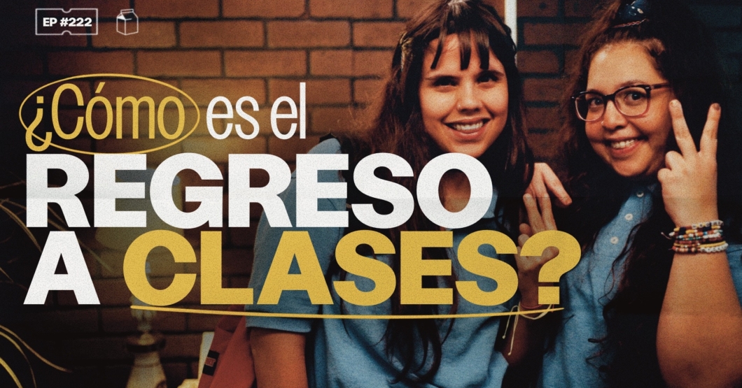 ¿Cómo es el regreso a clases? | 222
