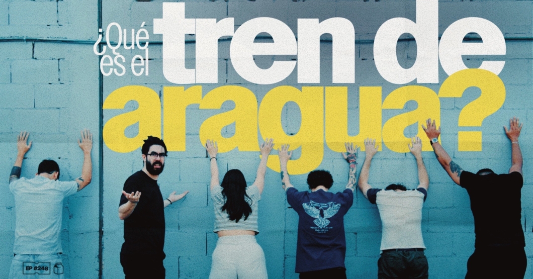 ¿Qué es el Tren de Aragua? | 248