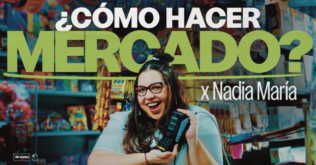 Cómo hacer mercado con Nadia María | 250