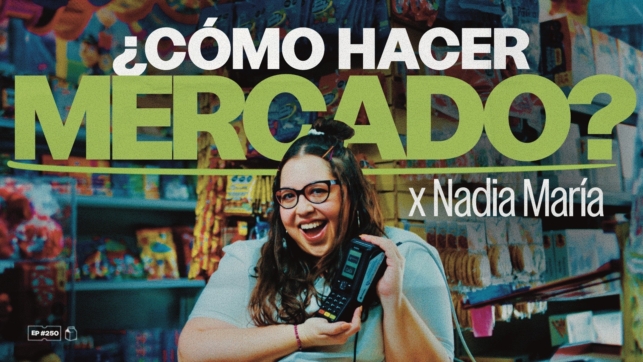 Cómo hacer mercado con Nadia María | 250