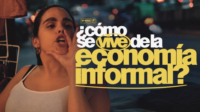 ¿Cómo se vive de la economía informal? | 254