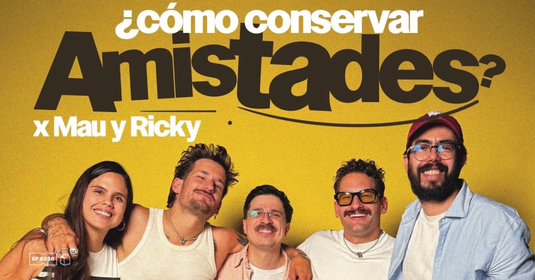 ¿Cómo conservar amistades? x Mau y Ricky | 257