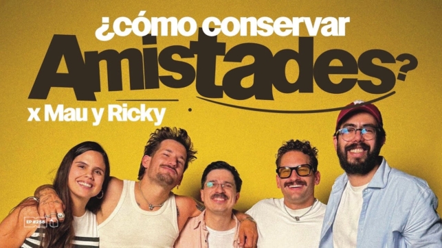 ¿Cómo conservar amistades? x Mau y Ricky | 257