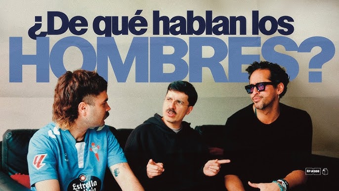 ¿De qué hablan los hombres cuando están solos? | 268