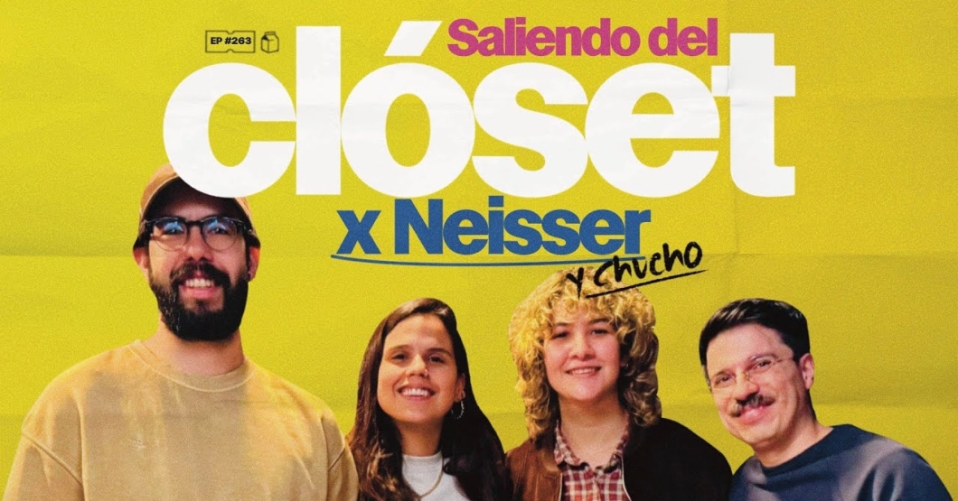 Saliendo del Clóset x Neisser (y Chucho) | 263