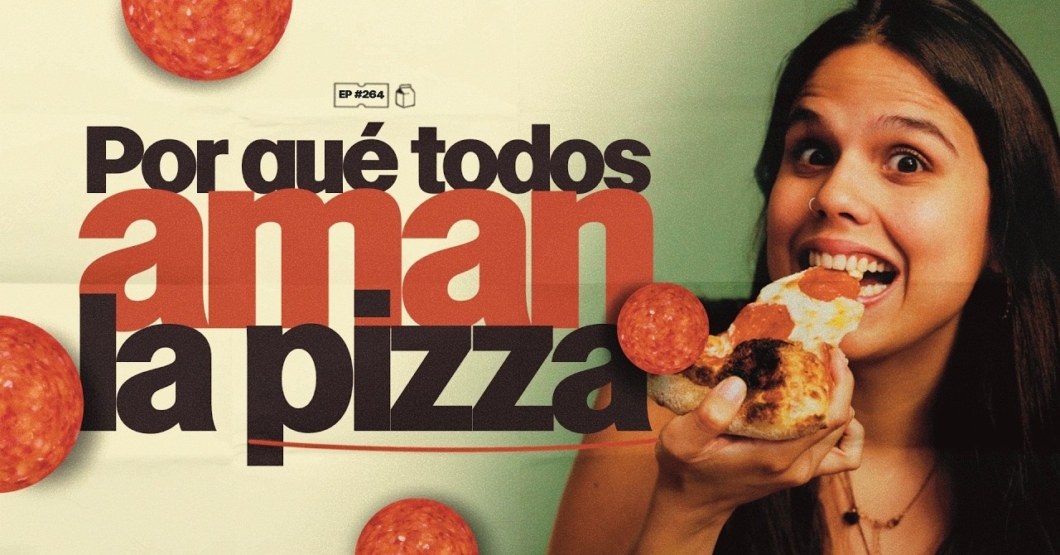 ¿Por qué todos aman la pizza? | 264