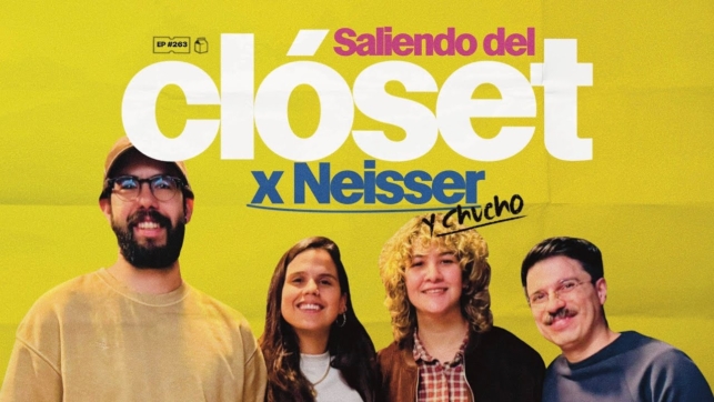 Saliendo del Clóset x Neisser (y Chucho) | 263