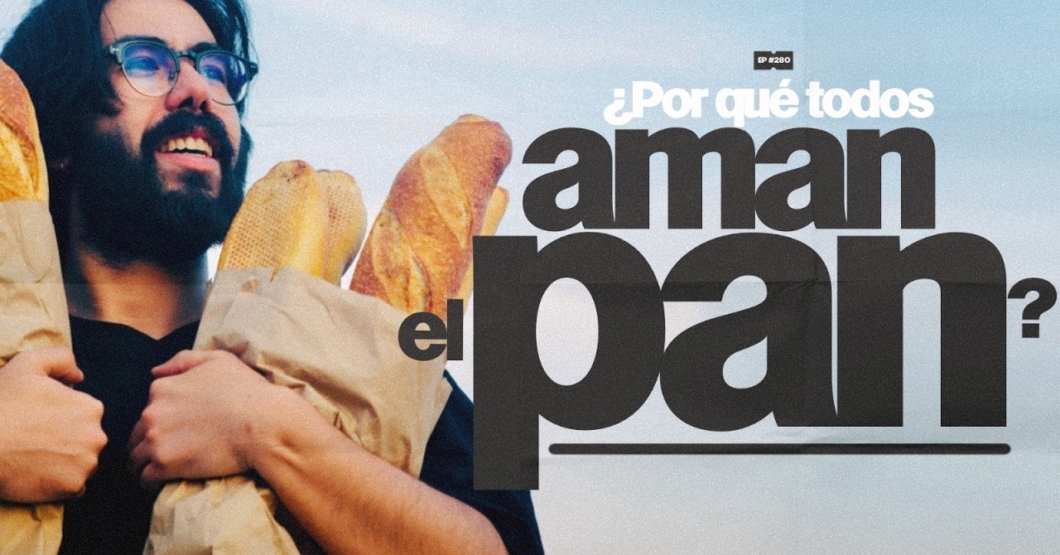 ¿Por qué todos aman el pan? | 281