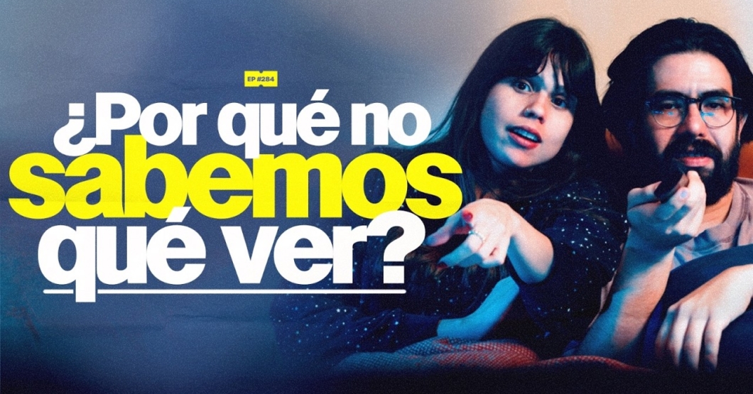 ¿Por qué no sabemos qué ver? | 284