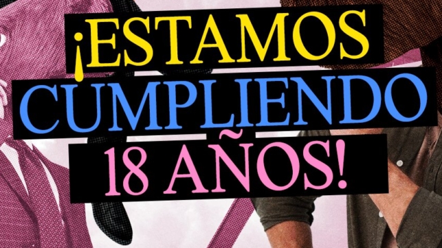 ¡Estamos cumpliendo 18 años!