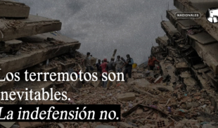 Los terremotos son inevitables. La indefensión no.