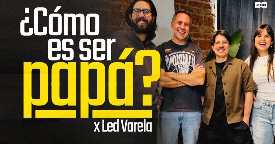 ¿Cómo es ser papá? con Led Varela | 301