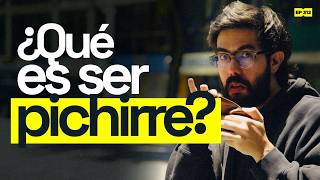 ¿Qué es ser pichirre? | 312